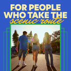 A graphic with a blue background and large yellow text reading 'FOR PEOPLE WHO TAKE THE scenic route' above a square photo of three young people walking away on a sunlit road, framed by green geometric borders.